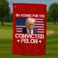 Im Voting For A Convicted Felon Golf Towel