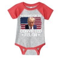 Im Voting For A Convicted Felon Infant Baby Jersey Bodysuit