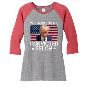 Im Voting For A Convicted Felon Women's Tri-Blend 3/4-Sleeve Raglan Shirt