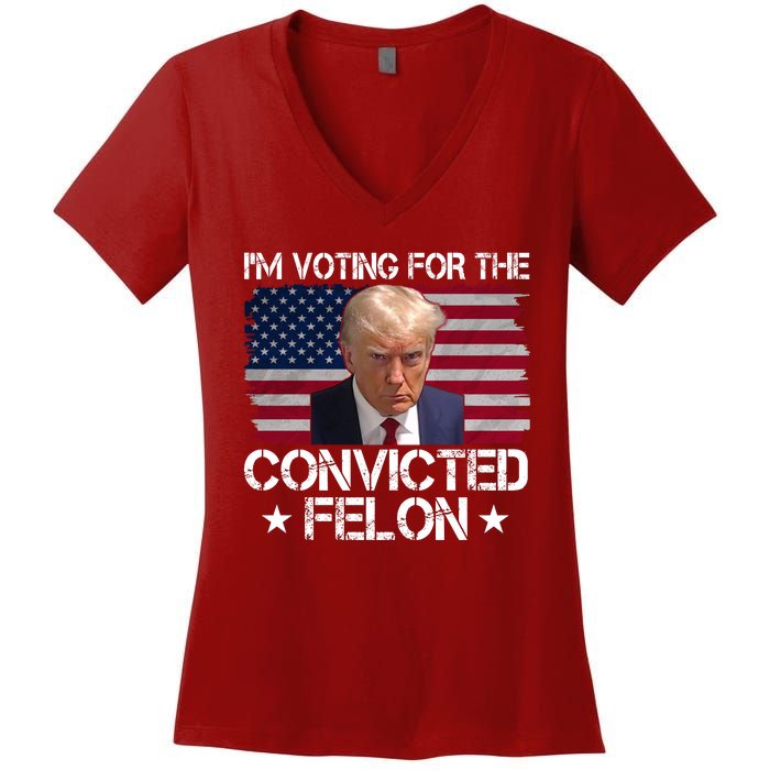 Im Voting For A Convicted Felon Women's V-Neck T-Shirt