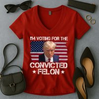 Im Voting For A Convicted Felon Women's V-Neck T-Shirt