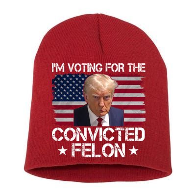 Im Voting For A Convicted Felon Short Acrylic Beanie