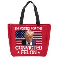 Im Voting For A Convicted Felon Zip Tote Bag