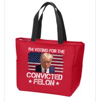 Im Voting For A Convicted Felon Zip Tote Bag