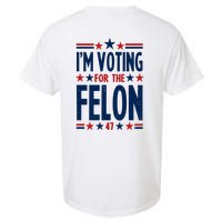 Im Voting For The Felon Trump 2024 Election (Front And Back) Garment-Dyed Heavyweight T-Shirt