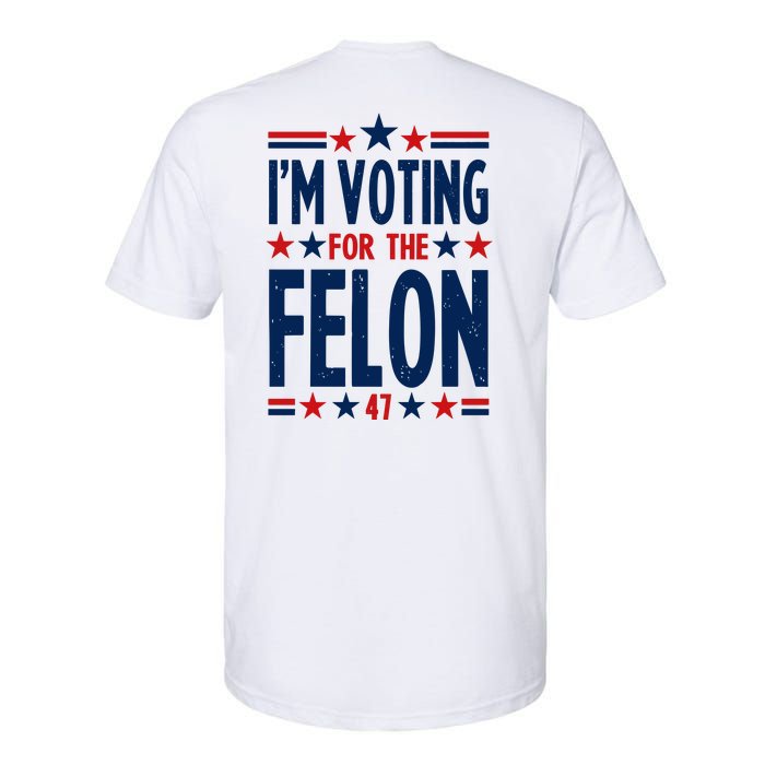 Im Voting For The Felon Trump 2024 Election (Front And Back) Softstyle CVC T-Shirt