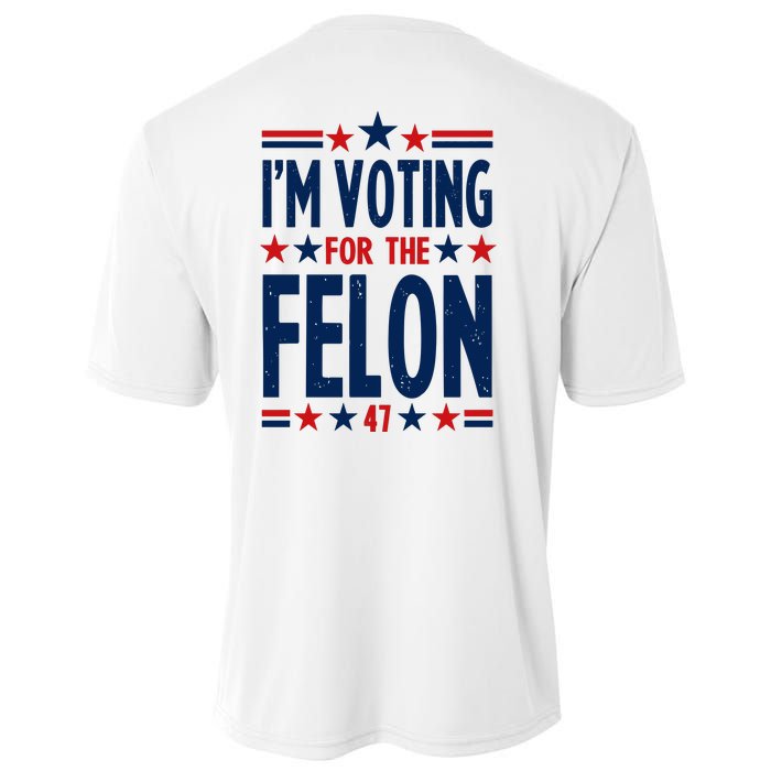 Im Voting For The Felon Trump 2024 Election (Front And Back) Cooling Performance Crew T-Shirt