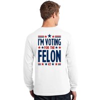 Im Voting For The Felon Trump 2024 Election (Front And Back) Long Sleeve Shirt