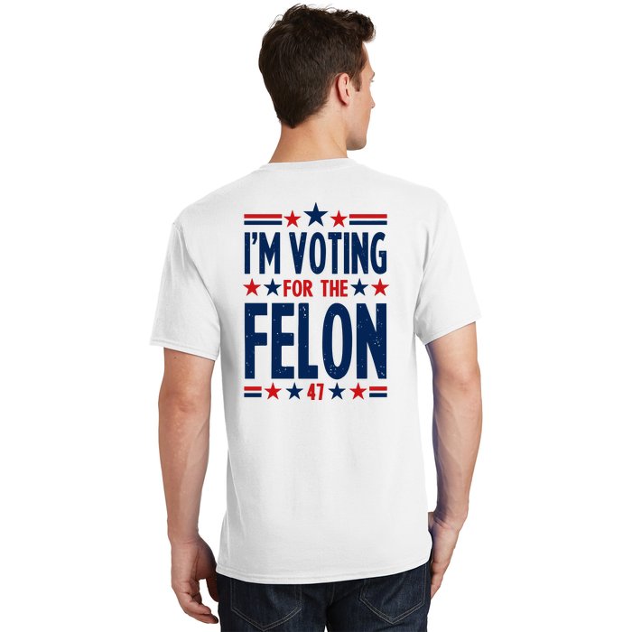 Im Voting For The Felon Trump 2024 Election (Front And Back) T-Shirt