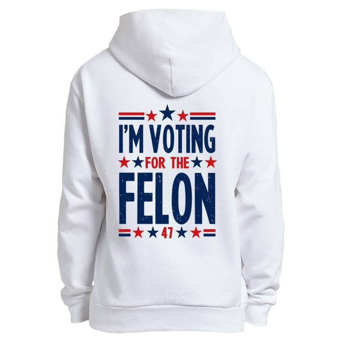 Im Voting For The Felon Trump 2024 Election (Front And Back) Urban Pullover Hoodie