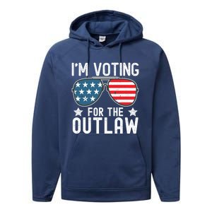 IM Voting For The Outlaw Funny Gift Fourth Of July Trump 2024 Great Gift Performance Fleece Hoodie