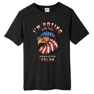 Im Voting For The Convicted Felon Funny Pro Trump 2024 Tall Fusion ChromaSoft Performance T-Shirt