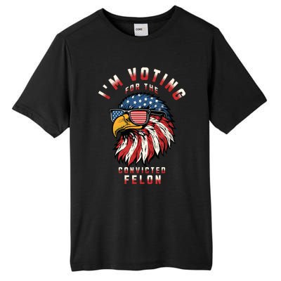 Im Voting For The Convicted Felon Funny Pro Trump 2024 Tall Fusion ChromaSoft Performance T-Shirt