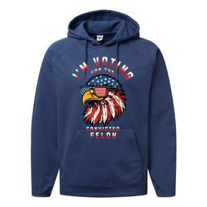 Im Voting For The Convicted Felon Funny Pro Trump 2024 Performance Fleece Hoodie