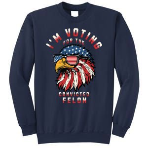 Im Voting For The Convicted Felon Funny Pro Trump 2024 Sweatshirt