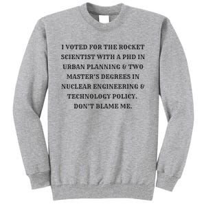 I Voted For The Rocket Scientist Tall Sweatshirt