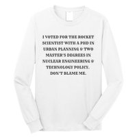 I Voted For The Rocket Scientist Long Sleeve Shirt