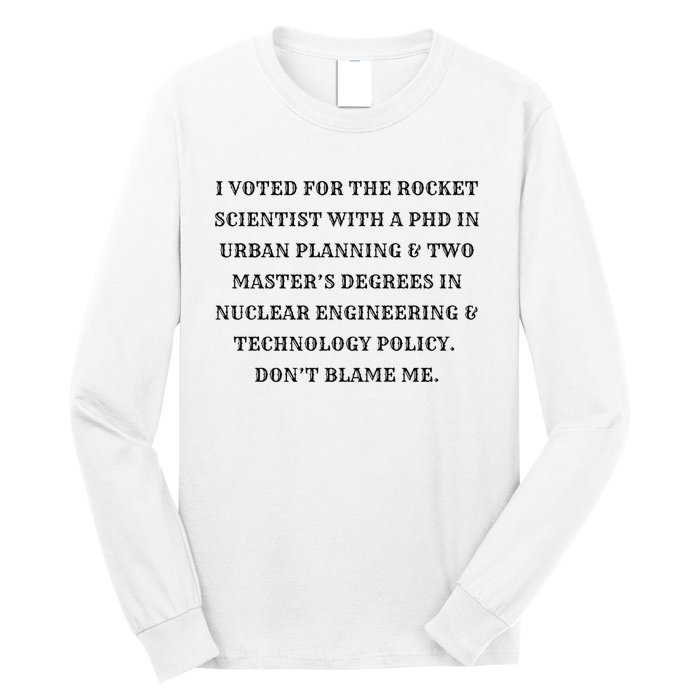 I Voted For The Rocket Scientist Long Sleeve Shirt