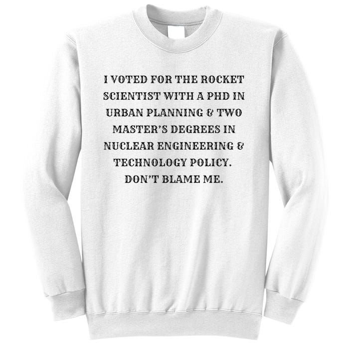 I Voted For The Rocket Scientist Sweatshirt