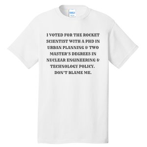 I Voted For The Rocket Scientist Tall T-Shirt