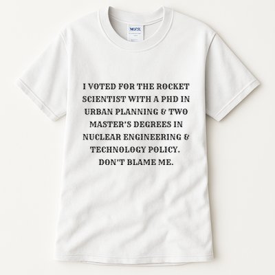 I Voted For The Rocket Scientist Tall T-Shirt