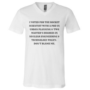 I Voted For The Rocket Scientist V-Neck T-Shirt