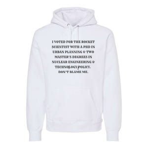 I Voted For The Rocket Scientist Premium Hoodie