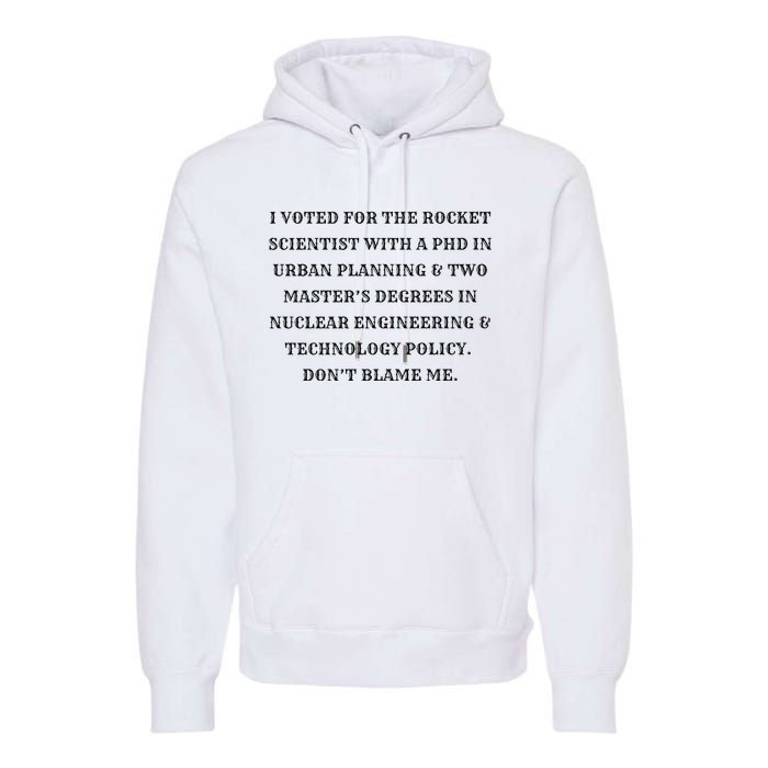 I Voted For The Rocket Scientist Premium Hoodie