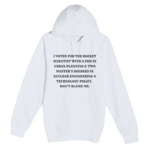 I Voted For The Rocket Scientist Premium Pullover Hoodie