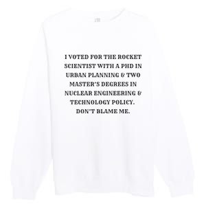 I Voted For The Rocket Scientist Premium Crewneck Sweatshirt