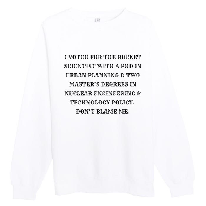 I Voted For The Rocket Scientist Premium Crewneck Sweatshirt