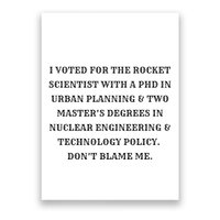 I Voted For The Rocket Scientist Poster
