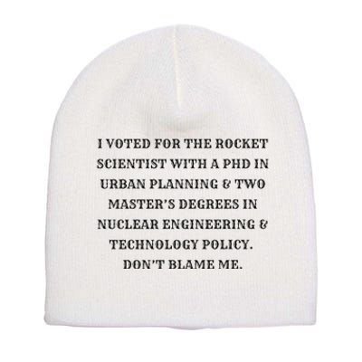 I Voted For The Rocket Scientist Short Acrylic Beanie