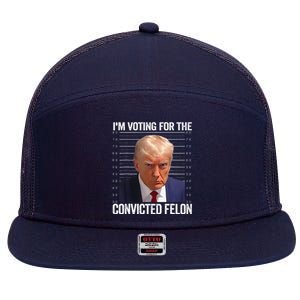 Im Voting For The Convicted Felon Funny Pro 2024 7 Panel Mesh Trucker Snapback Hat