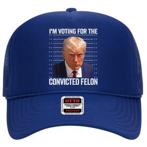 Im Voting For The Convicted Felon Funny Pro 2024 High Crown Mesh Back Trucker Hat