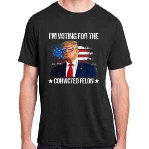 IM Voting For The Convicted Felon Funny Pro 2024 Adult ChromaSoft Performance T-Shirt