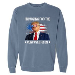 IM Voting For The Convicted Felon Funny Pro 2024 Garment-Dyed Sweatshirt