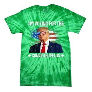 IM Voting For The Convicted Felon Funny Pro 2024 Tie-Dye T-Shirt