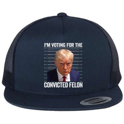 Im Voting For The Convicted Felon Pro Trump 2024 Flat Bill Trucker Hat