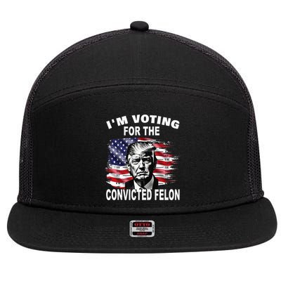 IM Voting For The Convicted Felon 2024 7 Panel Mesh Trucker Snapback Hat