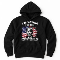 IM Voting For The Convicted Felon 2024 Hoodie