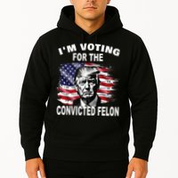 IM Voting For The Convicted Felon 2024 Hoodie