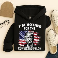 IM Voting For The Convicted Felon 2024 Hoodie