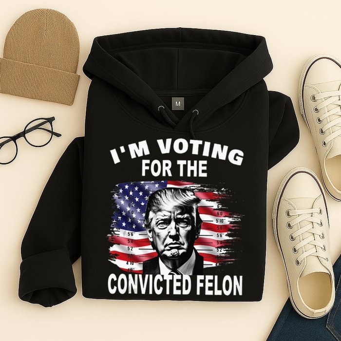IM Voting For The Convicted Felon 2024 Hoodie
