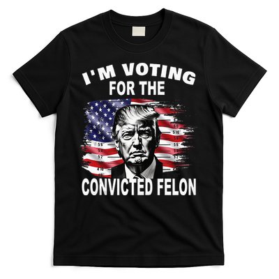 IM Voting For The Convicted Felon 2024 T-Shirt