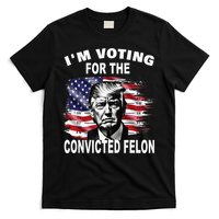 IM Voting For The Convicted Felon 2024 T-Shirt