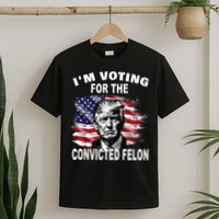 IM Voting For The Convicted Felon 2024 T-Shirt