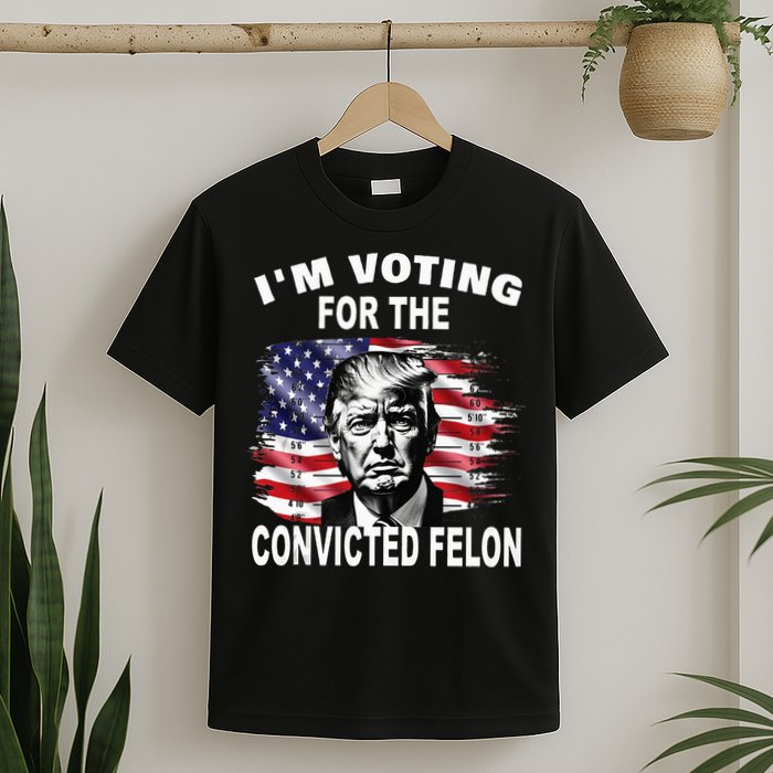 IM Voting For The Convicted Felon 2024 T-Shirt