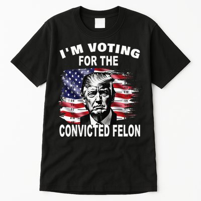 IM Voting For The Convicted Felon 2024 Tall T-Shirt