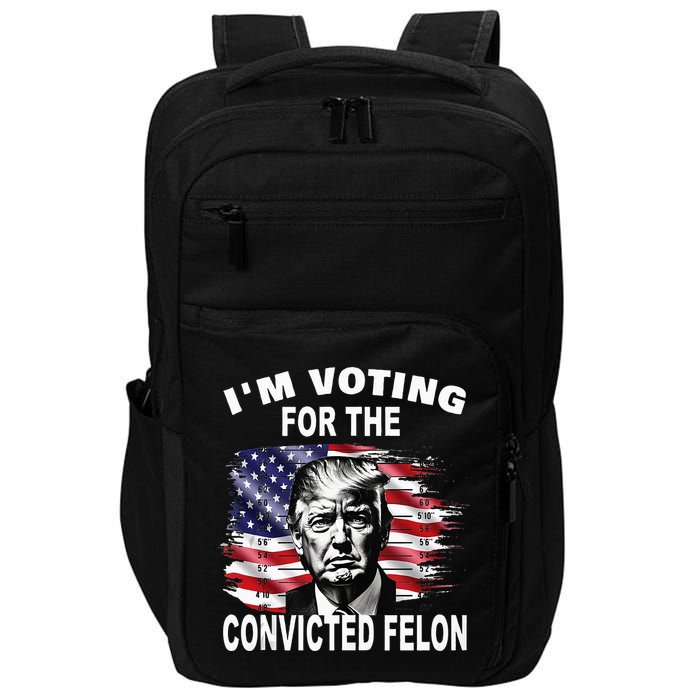 IM Voting For The Convicted Felon 2024 Impact Tech Backpack